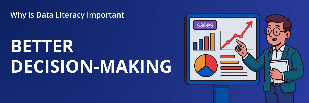 Data Literacy Importance on Better Decision-making
